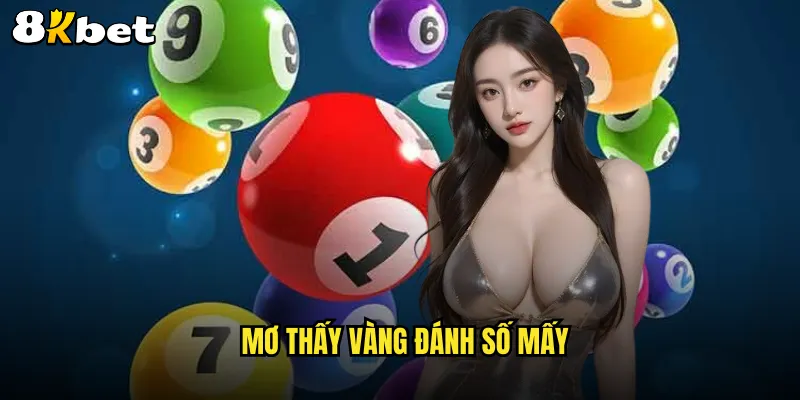 mơ thấy vàng đánh số mấy
