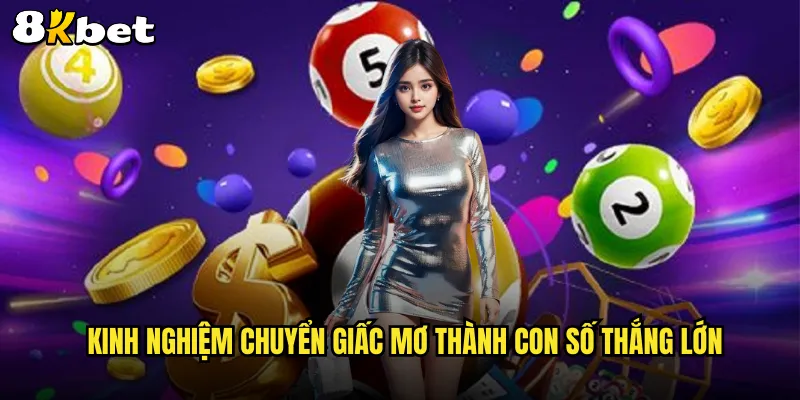 Kinh nghiệm chuyển giấc mơ thành con số thắng lớn