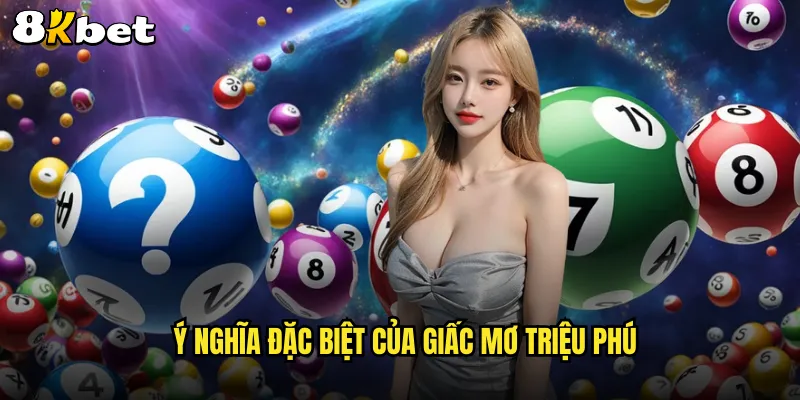 Ý nghĩa đặc biệt của giấc mơ triệu phú