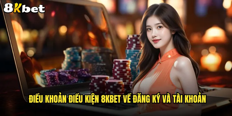 Điều khoản điều kiện 8KBET quy định cần biết khi tham gia cá cược 1 Điều khoản điều kiện 8KBET về đăng ký và tài khoản