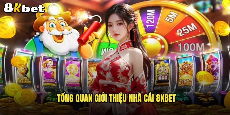 Tổng quan giới thiệu nhà cái 8KBET