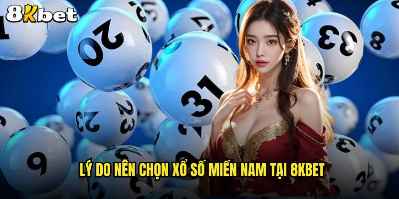 Lý do nên chọn xổ số miền Nam tại 8KBET