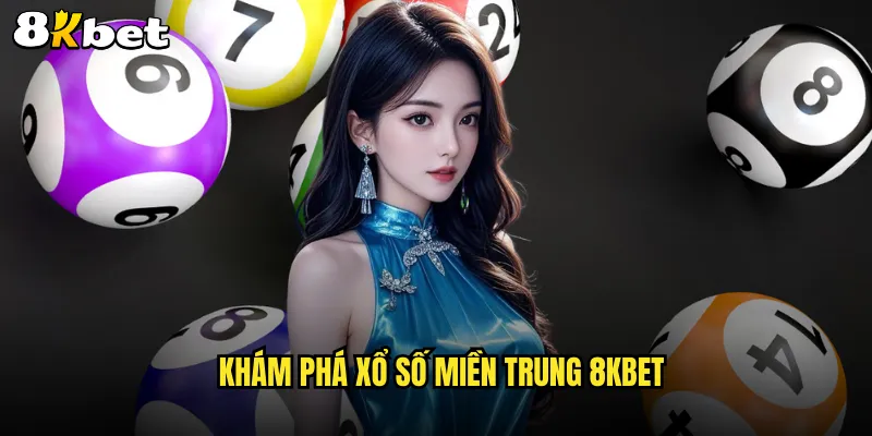 Xổ số miền Trung 8KBET kênh giải trí và đầu tư hấp dẫn 2 Khám phá xổ số miền Trung 8KBET