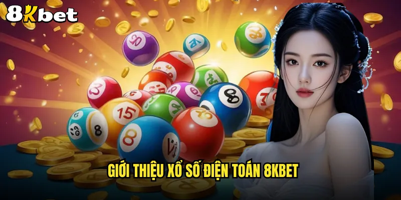 Giới thiệu xổ số điện toán 8KBET