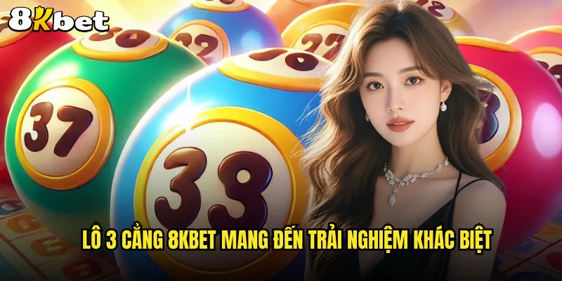 Lô 3 cẳng 8KBET mang đến trải nghiệm khác biệt