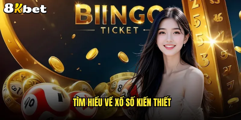 Tìm hiểu về xổ số kiến thiết