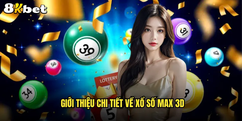Giới thiệu chi tiết về xổ số Max 3D