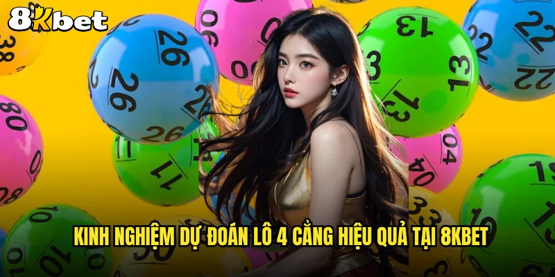 Kinh nghiệm dự đoán lô 4 cẳng hiệu quả tại 8KBET