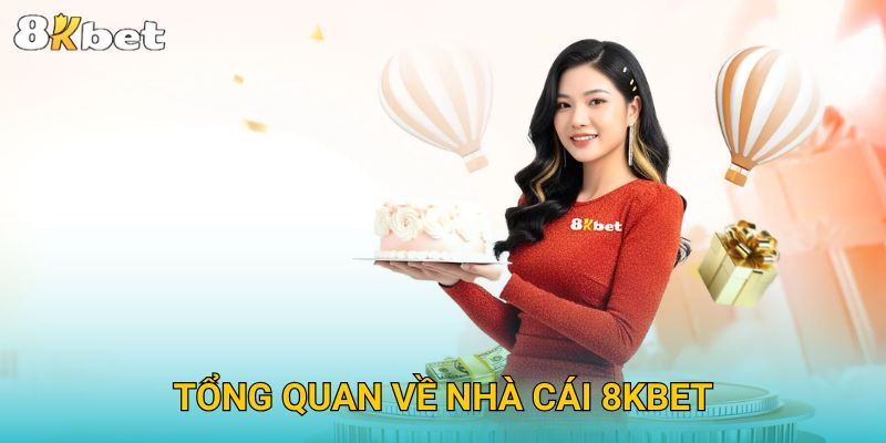 Tổng Quan Về Nhà Cái 8KBET